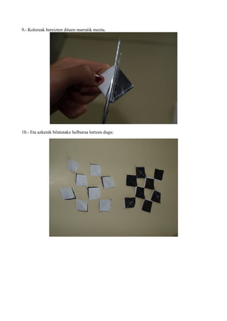 9.- Koloreak bereizten dituen marratik moztu.




10.- Eta azkenik bilatutako helburua lortzen dugu:
 