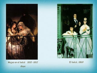 El balcó,  1869   Majas en el balcó  1810 -1812  Goya   