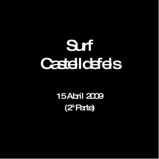 Surf Castelldefels 15 Abril 2009 (2ª Parte) 
