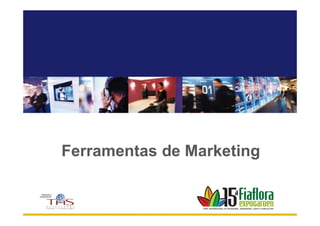 Ferramentas de Marketing

 PROMOÇÃO E
ORGANIZAÇÃO :




                                 FEIRA INTERNACIONAL DE PAISAGISMO, JARDINAGEM, LAZER E FLORICULTURA
 