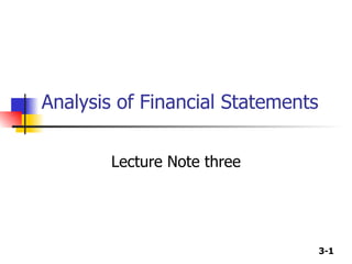 Analysis of Financial Statements Lecture Note three 