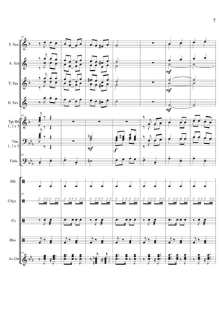 &
&
&
&
&
?
?
ã
ã
ã
ã
&
b
b
b
bb
b
bb
b
bb
b
S. Sax.
A. Sax
T. Sax
B. Sax.
Tpt Bb
1, 2 e 3
Tbn.
1, 2 e 3
Tuba
Blk
Cbça
Cx
Bbo
Ac.Gtr.
43
‰ J
œ œ œ
‰
j
œ œ œ
‰ J
œ œ œ
‰
j
œ œ œ
‰ J
œ œ œ
‰ J
œ œ œ
43
j
œ ‰ Œ
J
œœ
‰ Œj
œ
‰ Œ
J
œœ
‰ Œ
43
œ.
œ.
œ œ
43
x x x x x x
‰ J
œ œ
æ
j
œ ‰ œœ
43
‰
J
œœœ ≈
...
J
œœœ
œ œ œ œ
œ œ œ œ
œ œ œ œ
œ œ œ œ
œ œ œ œ
œ œ œ œ
∑
∑
œ.
œ.
œ œ
x x x x x x
.œ œ œ œ
j
œ ‰ œœ
..
.
œœœ
œœœ ‰
J
œœœ
œ œ œ# œ
œ œ œ# œ
œ œ œ œ
œ# œ œ œ
œ œ œ# œ
œ œ œ# œ
∑
˙b˙˙
˙n
œ œ
x x x x x x
‰ J
œ œ
æ
j
œ ‰ œœ
‰
j
œœœœn
b ≈ ....
j
œœœœ
F
˙
˙
˙
˙˙
˙
∑
œ œN œ œœœ œœ œœ œœ
œ œ œ œ
œ œ
x x x x x x
.œ œ œ œ
j
œ ‰ œœ
..
.
œœœ
œœœ ‰
J
œœœ
f
∑
∑
∑
∑
‰ j
œ œ œ
‰ J
œ œ œ
‰ j
œ œ œ
‰ J
œ œ œ
œ.
œ.
œ œ
x x x x x x
‰ J
œ œ
æ
j
œ ‰ œœ
‰
J
œœœ ≈
..
.
J
œœœ
œ œœ œ
œ œ
˙
˙
˙
˙
œ œ œœ œ œ
œ œ œœ œ œ
œ.
œ.
œ œ
x x x x x x
.œ œ œ œ
j
œ ‰ œœ
...
œœœ
œœœ ‰
J
œœœ
F
F
F
œ œœ œ
œ œ
˙
˙
˙
˙
œ œ œ œœ œ œ œ
œ œ œ œœ œ œ œ
œ.
œ.
œ œ
x x x x x x
‰ J
œ œ
æ
j
œ ‰ œœ
‰
J
œœœ ≈
...
J
œœœ
7
 