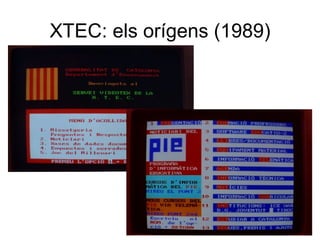 XTEC: els orígens (1989)
 