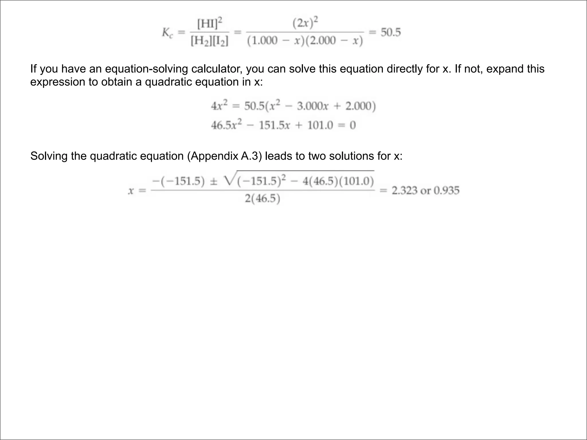 If you have an equation-solving calculator, you can solve this equation directly for x. If not, expand this
expression to obtain a quadratic equation in x:




Solving the quadratic equation (Appendix A.3) leads to two solutions for x:
 