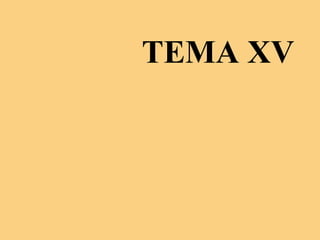 TEMA XV
 