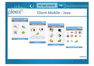  	
  	
  	
  	
  	
  	
  	
  	
  	
  	
  	
  	
  	
  Client	
  Mobile	
  -­‐	
  Java	
  
 