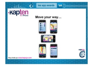 Move your way…




Plus d’info sur www.kapsys.com
 