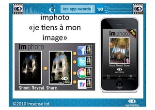 imphoto	
  
            «je	
  Gens	
  à	
  mon	
  
                   image»	
  




   59	
  
©2010	
  imsense	
  ltd.	
                59	
  
 