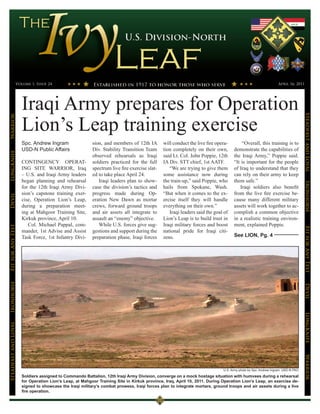 Volume 1, Issue 24                                                                                                                          April 16, 2011




                      Iraqi Army prepares for Operation
                      Lion’s Leap training exercise




                                                                                                                                                                              Steadfast and Loyal
Warrior




                      Spc. Andrew Ingram                 sion, and members of 12th IA        will conduct the live fire opera-       “Overall, this training is to
                      USD-N Public Affairs               Div. Stability Transition Team      tion completely on their own,       demonstrate the capabilities of
LongKnife




                                                         observed rehearsals as Iraqi        said Lt. Col. John Poppie, 12th     the Iraqi Army,” Poppie said.
                      CONTINGENCY OPERAT-                soldiers practiced for the full     IA Div. STT chief, 1st AATF.        “It is important for the people
                      ING SITE WARRIOR, Iraq             spectrum live fire exercise slat-      “We are trying to give them      of Iraq to understand that they
                      – U.S. and Iraqi Army leaders      ed to take place April 24.          some assistance now during          can rely on their army to keep
                      began planning and rehearsal          Iraqi leaders plan to show-      the train-up,” said Poppie, who     them safe.”




                                                                                                                                                                              Ironhorse
                      for the 12th Iraqi Army Divi-      case the division’s tactics and     hails from Spokane, Wash.              Iraqi soldiers also benefit
                      sion’s capstone training exer-     progress made during Op-            “But when it comes to the ex-       from the live fire exercise be-
Devil




                      cise, Operation Lion’s Leap,       eration New Dawn as mortar          ercise itself they will handle      cause many different military
                      during a preparation meet-         crews, forward ground troops        everything on their own.”           assets will work together to ac-
                      ing at Mahgoor Training Site,      and air assets all integrate to        Iraqi leaders said the goal of   complish a common objective
                      Kirkuk province, April 10.         assault an “enemy” objective.       Lion’s Leap is to build trust in    in a realistic training environ-
                         Col. Michael Pappal, com-          While U.S. forces give sug-      Iraqi military forces and boost     ment, explained Poppie.
Fit for Any Test




                                                                                                                                                                              Fit for Any Test
                      mander, 1st Advise and Assist      gestions and support during the     national pride for Iraqi citi-
                      Task Force, 1st Infantry Divi-     preparation phase, Iraqi forces     zens.                               See LION, Pg. 4
Ironhorse




                                                                                                                                                                              Devil
                                                                                                                                                                              LongKnife
Steadfast and Loyal




                                                                                                                                                                              Warrior




                                                                                                                           U.S. Army photo by Spc. Andrew Ingram, USD-N PAO

                      Soldiers assigned to Commando Battalion, 12th Iraqi Army Division, converge on a mock hostage situation with humvees during a rehearsal
                      for Operation Lion’s Leap, at Mahgoor Training Site in Kirkuk province, Iraq, April 10, 2011. During Operation Lion’s Leap, an exercise de-
                      signed to showcase the Iraqi military’s combat prowess, Iraqi forces plan to integrate mortars, ground troops and air assets during a live
                      fire operation.
 