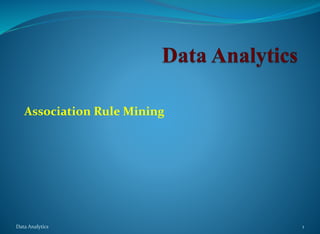 Association Rule Mining
Data Analytics 1
 