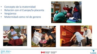 • Concepto de la maternidad
• Relación con el Cuerpo/la placenta
• Vergüenza
• Maternidad como rol de genero
 
