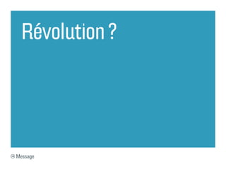 Révolution ?
Message