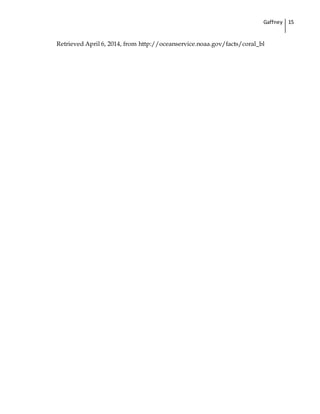 Gaffney 15
Retrieved April 6, 2014, from http://oceanservice.noaa.gov/facts/coral_bl
 