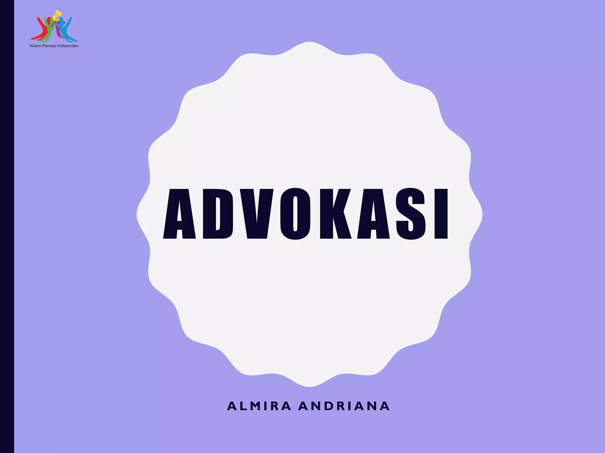 ADVOKASI
A L M I R A A N D R I A N A