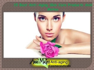 15 Best Anti-Aging Skin Care Products Anni
Mateo
 