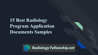15 Best Radiology
Program Application
Documents Samples
 
