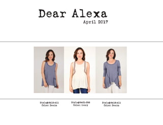 Style#:8415-411
Color: Denim
Style#:8416-411
Color: Denim
Dear Alexa
April 2017
Style#:8421-256
Color: ivory
 