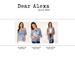 Style#:8311-403
Color: Blue
Dear Alexa
April 2017
Style#: 8402-403
Color: Blue
Style#: 8403-036
Color: Grey
 