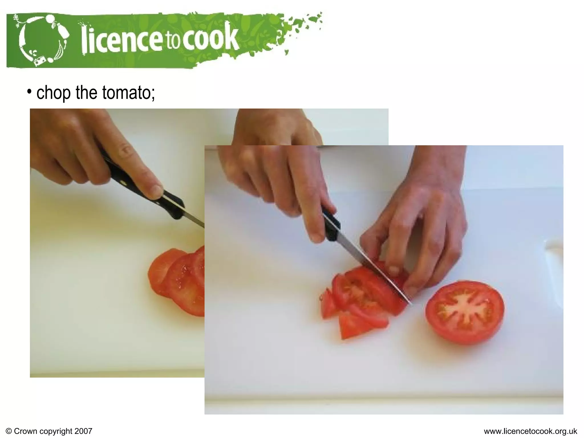 chop the tomato; 