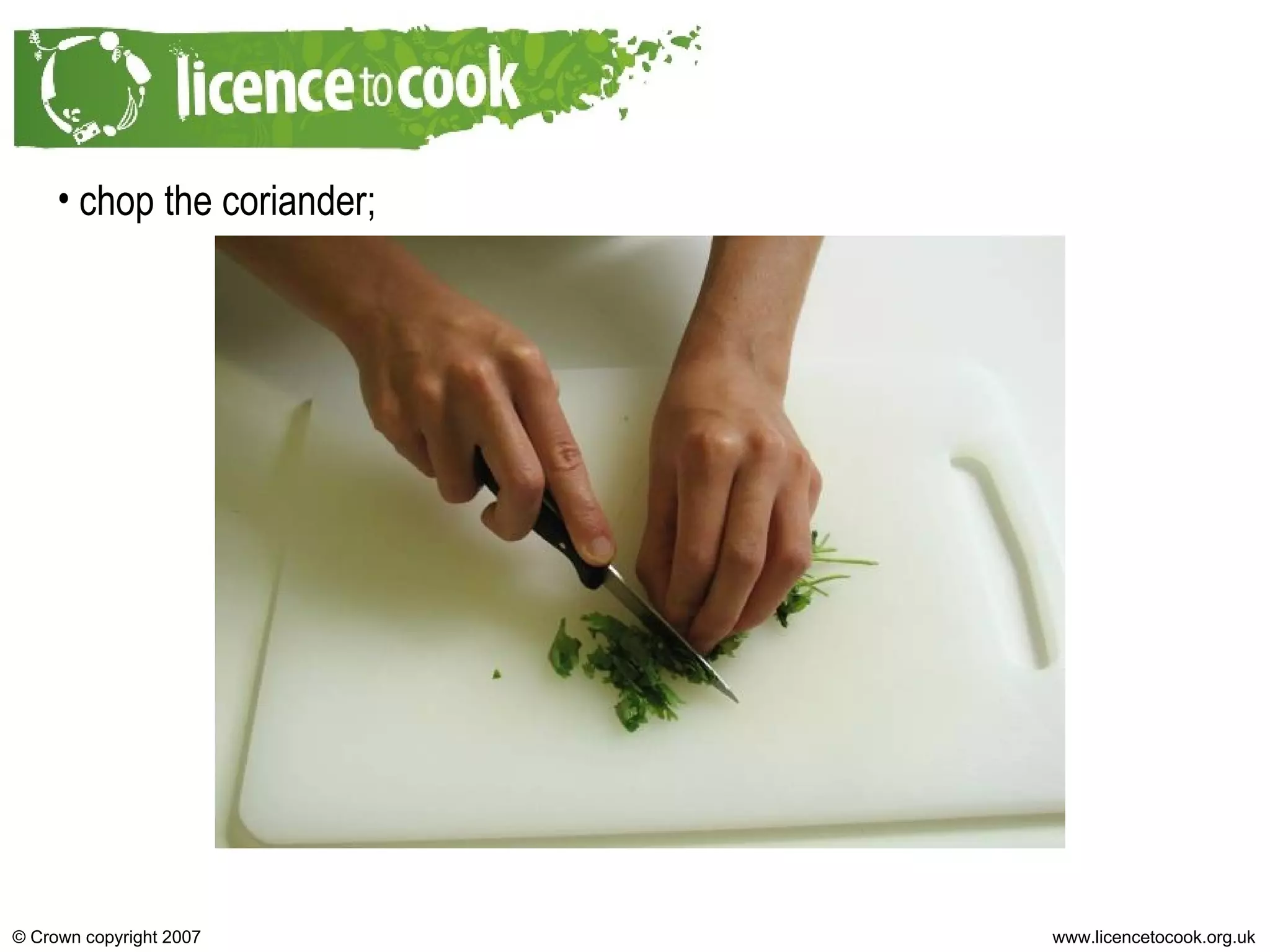 chop the coriander; 