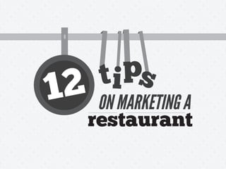 restaurant
ON MARKETING A12 tips
 
