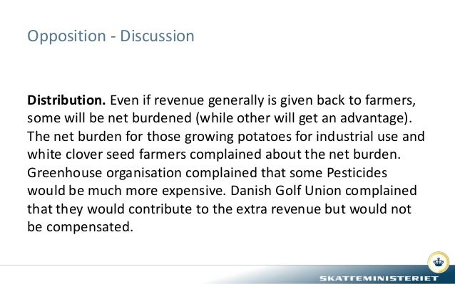 Opposition - Discussion
Distribution. Even if revenue generally is given back to farmers,
some will be net burdened (while...