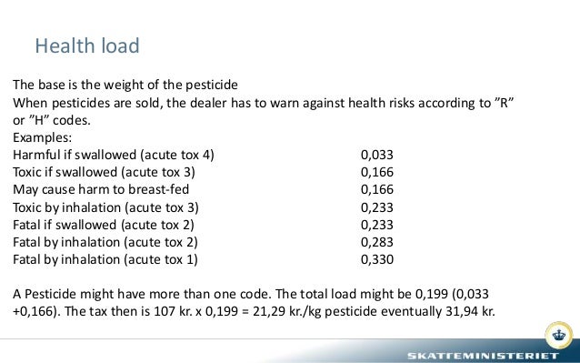 Health load
The base is the weight of the pesticide
When pesticides are sold, the dealer has to warn against health risks ...