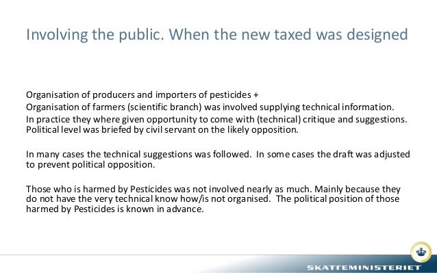 Involving the public. When the new taxed was designed
Organisation of producers and importers of pesticides +
Organisation...