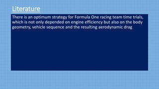 STUDY OF AERODYNAMIC DRAG OF TWO DRAFTING FORMULA ONE RACING CARS | PPTX