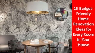 Image showcasing 15 Budget-Friendly Home Renovation Ideas for Every Room in Your House.pptx