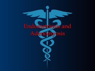 Endometriosis and Adenomyosis 