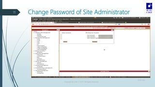 Change Password of Site Administrator
18-08-2022
Copyright © 2016 C-DOT. All Rights Reserved
11
 
