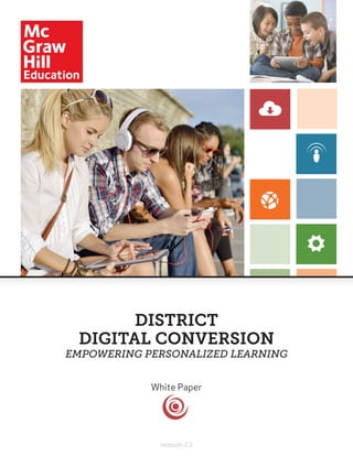DISTRICT
DIGITAL CONVERSION
EMPOWERING PERSONALIZED LEARNING
White Paper
version 2.2
 