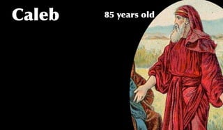 Caleb   85 years old
 