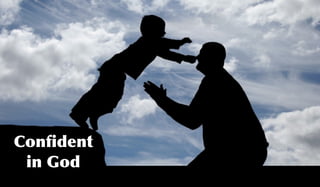 Conﬁdent
 in God
 