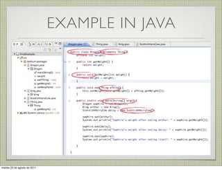 EXAMPLE IN JAVA




martes 23 de agosto de 2011
 