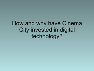 How and why have Cinema City invested in digital technology? 