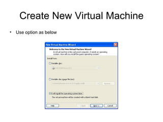 Create New Virtual Machine <ul><li>Use option as below </li></ul>