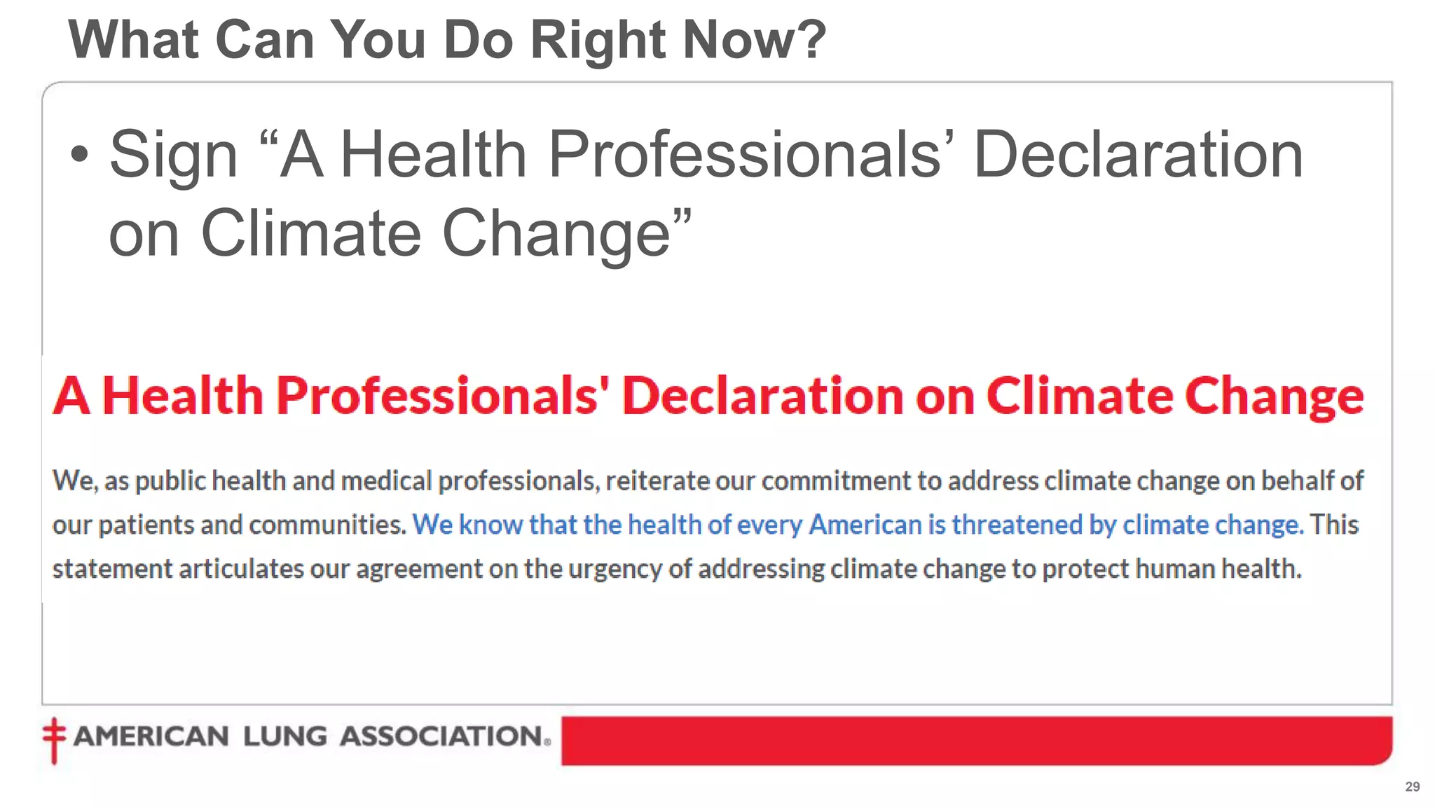 29
• Sign “A Health Professionals’ Declaration
on Climate Change”
What Can You Do Right Now?
 