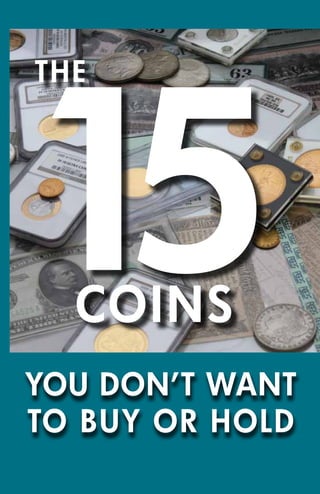 THE
YOU DON’T WANT
TO BUY OR HOLD
15COINS
 