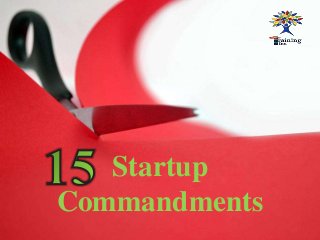 Startup
Commandments
 