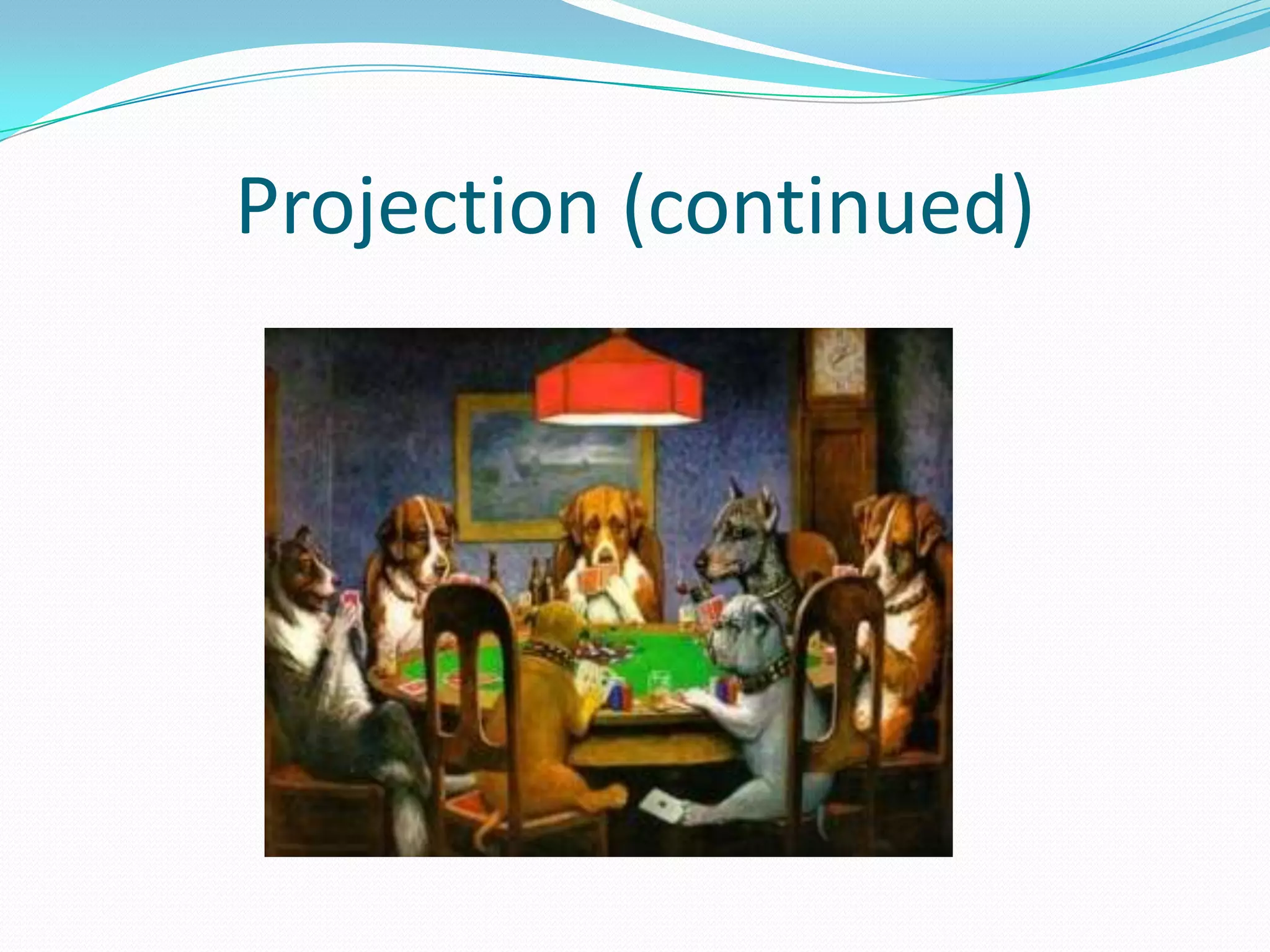 Projection (continued)
 