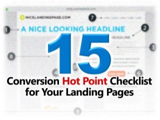 15 Conversion Hot Points
Checklist for Your Landing Pages

 