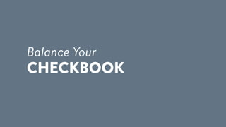 Balance Your
CHECKBOOK
 