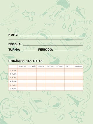 NOME: _____________________________________________________________
________________________________________________________________________
ESCOLA: __________________________________________________________
TURMA: ______________ PERÍODO: ___________________________
HORÁRIOS DAS AULAS
HORÁRIO SEGUNDA TERÇA QUARTA QUINTA SEXTA SÁBADO
1ª AULA
2ª AULA
3ª AULA
4ª AULA
5ª AULA
6ª AULA
ALUNO_APROVA BRASIL_5ano_Matematica.indd 2
ALUNO_APROVA BRASIL_5ano_Matematica.indd 2 14/05/21 21:55
14/05/21 21:55
 