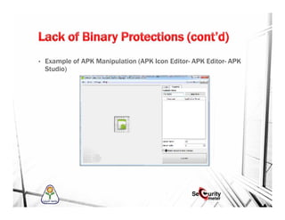 • Example of APK Manipulation (APK Icon Editor- APK Editor- APK
Studio)
 