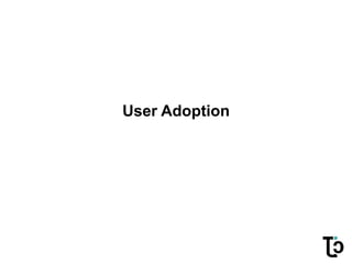 User Adoption
 