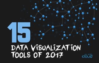 DATA VISUALIZATION
TOOLS OF 2017
 