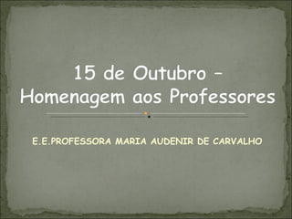 E.E.PROFESSORA MARIA AUDENIR DE CARVALHO 