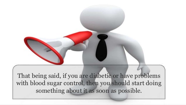 What is a natural way to bring down blood sugar levels in a diabetic?